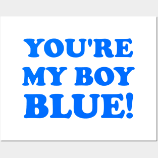 You're My Boy Blue Posters and Art